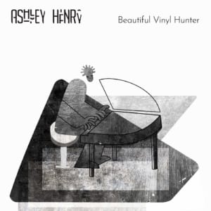 ashley henry『Beautiful Vinyl Hunter』