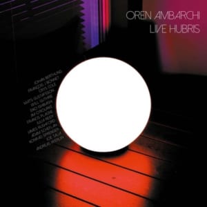 OREN AMBARCHI 『LIVE HUBRIS』