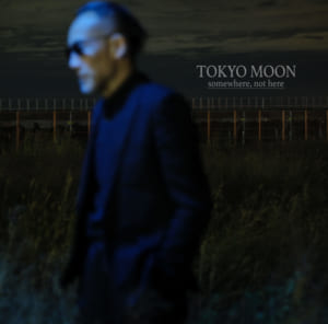 『TOKYO MOON -somewhere, not here-』
