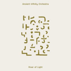 Ancient Infinity Orchestra『River of Light』