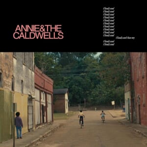 Annie & The Caldwells『Can’t Lose My』