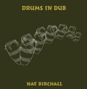 Nat Birchall『Drums In Dub』